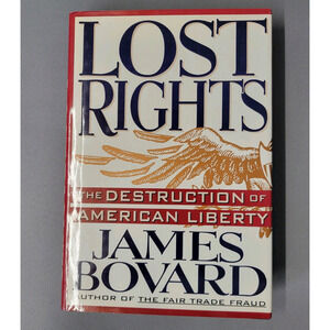 Lost Rights The Destruction of American Liberty Book by James Bovard 1994 HC
